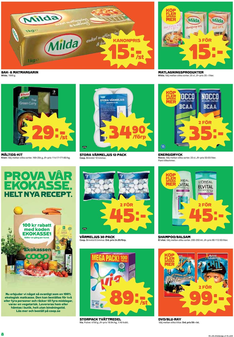 Pant tillkommer. PROVA VÅR EKOKASSE. HELT NYA RECEPT. 100 kr rabatt med koden EKOKASSE1 Gäller en gång per kund. VÄRMELJUS 30-PACK Coop. Brinntid 6 timmar. Ord. pris 24.95/förp.