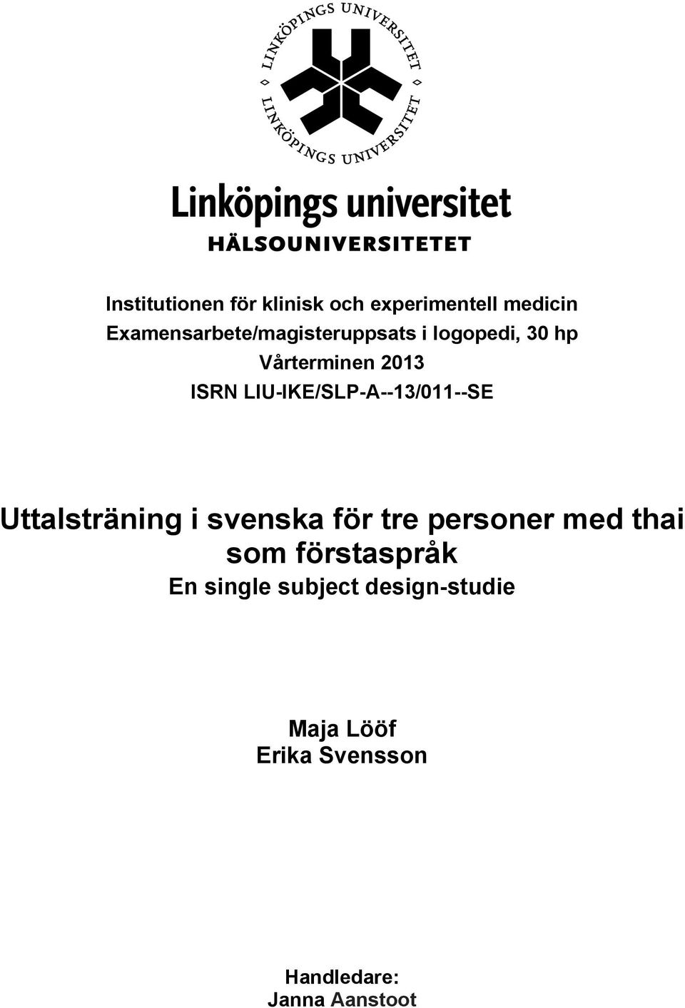LIU-IKE/SLP-A--13/011--SE Uttalsträning i svenska för tre personer med