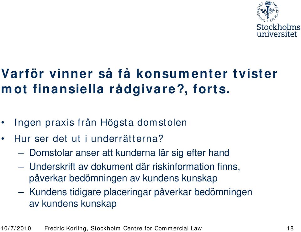 Domstolar anser att kunderna lär sig efter hand Underskrift av dokument där