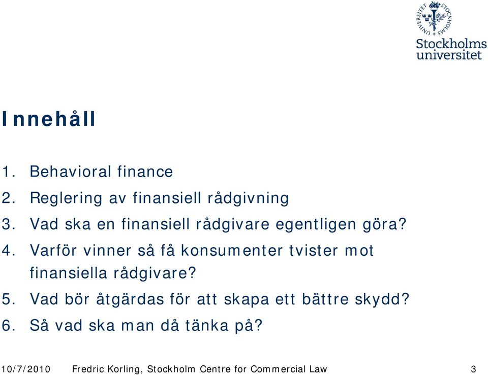 Vad ska en finansiell rådgivare egentligen göra? 4.