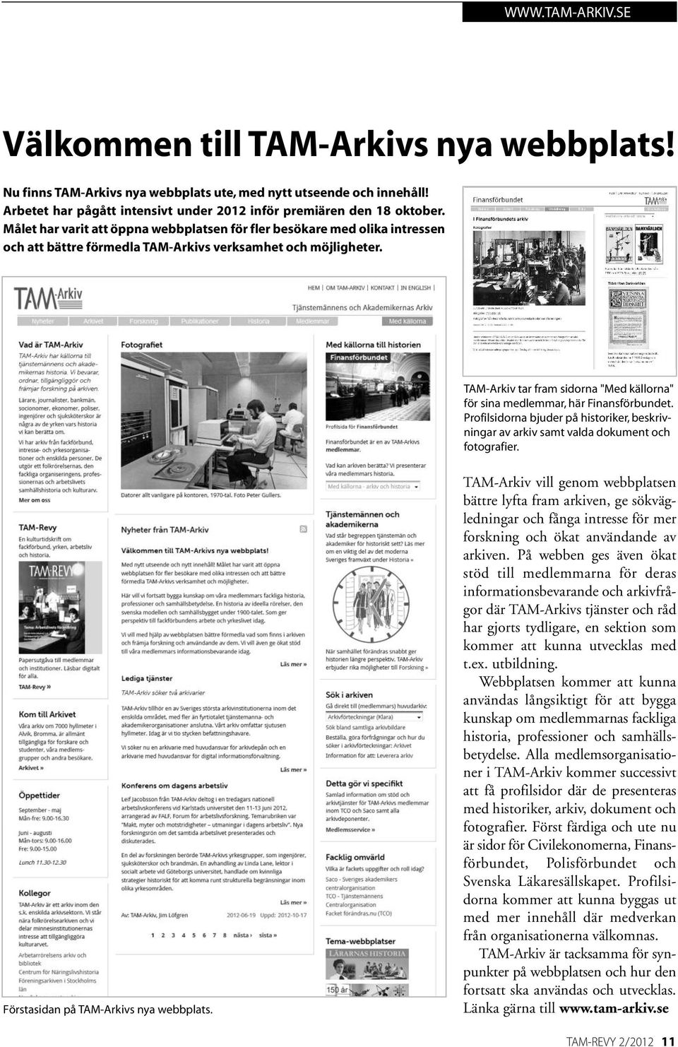 TAM-Arkiv tar fram sidorna "Med källorna" för sina medlemmar, här Finansförbundet. Profilsidorna bjuder på historiker, beskrivningar av arkiv samt valda dokument och fotografier.