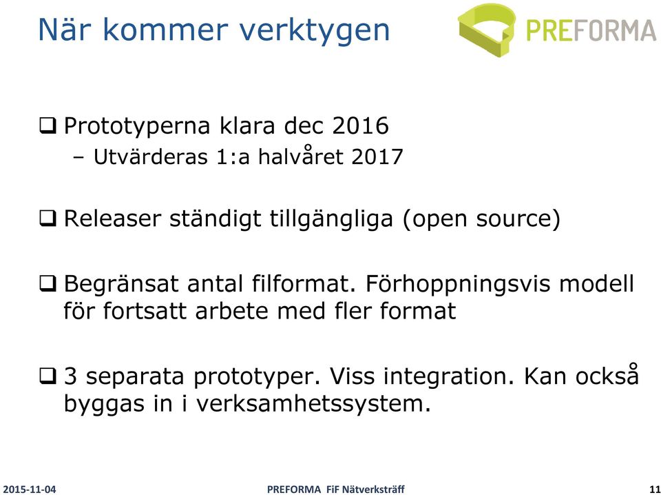 Förhoppningsvis modell för fortsatt arbete med fler format 3 separata prototyper.