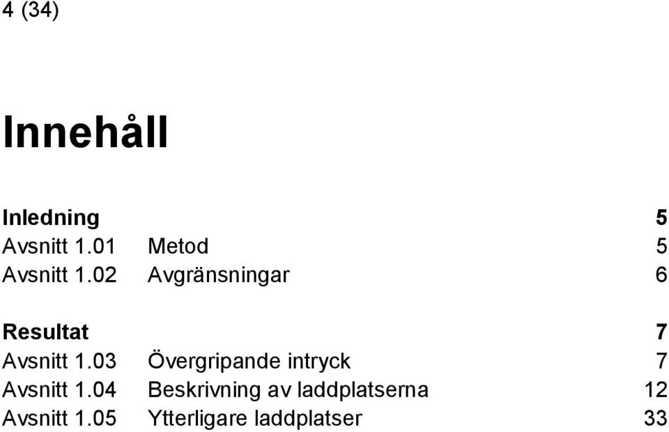 02 Avgränsningar 6 Resultat 7 Avsnitt 1.