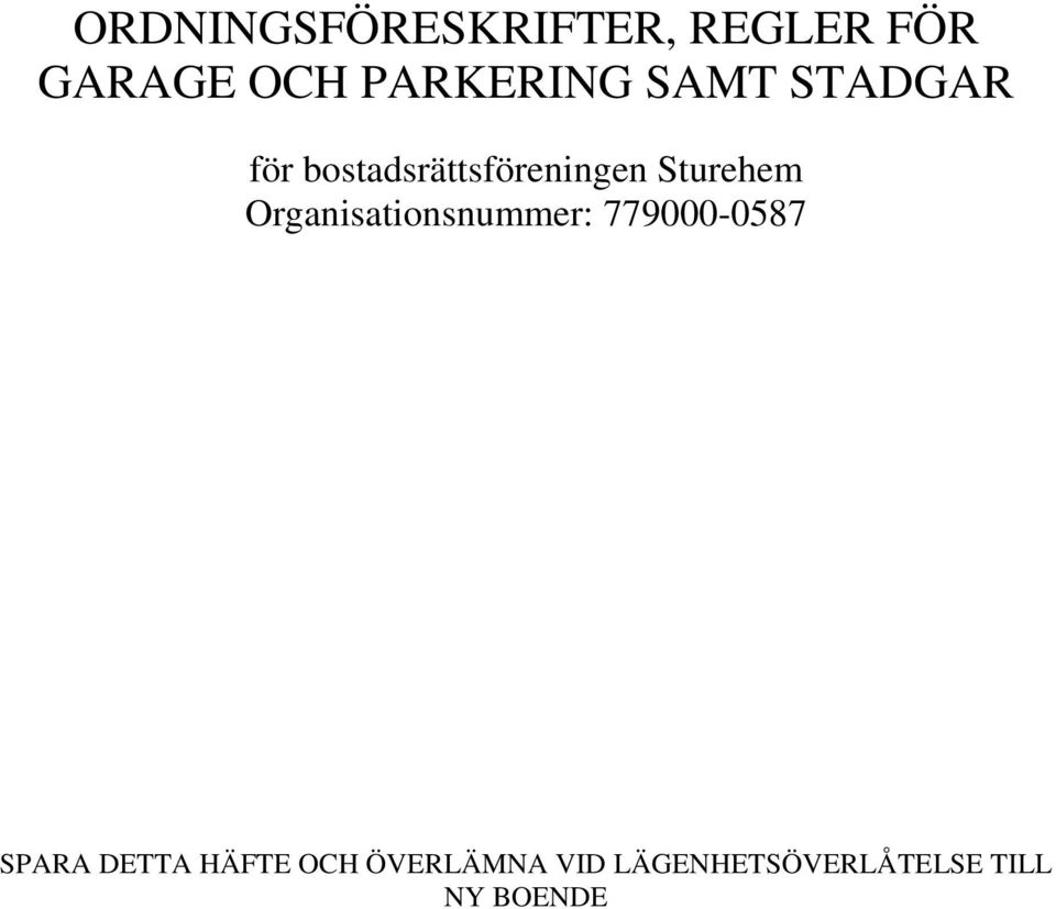 Sturehem Organisationsnummer: 779000-0587 SPARA