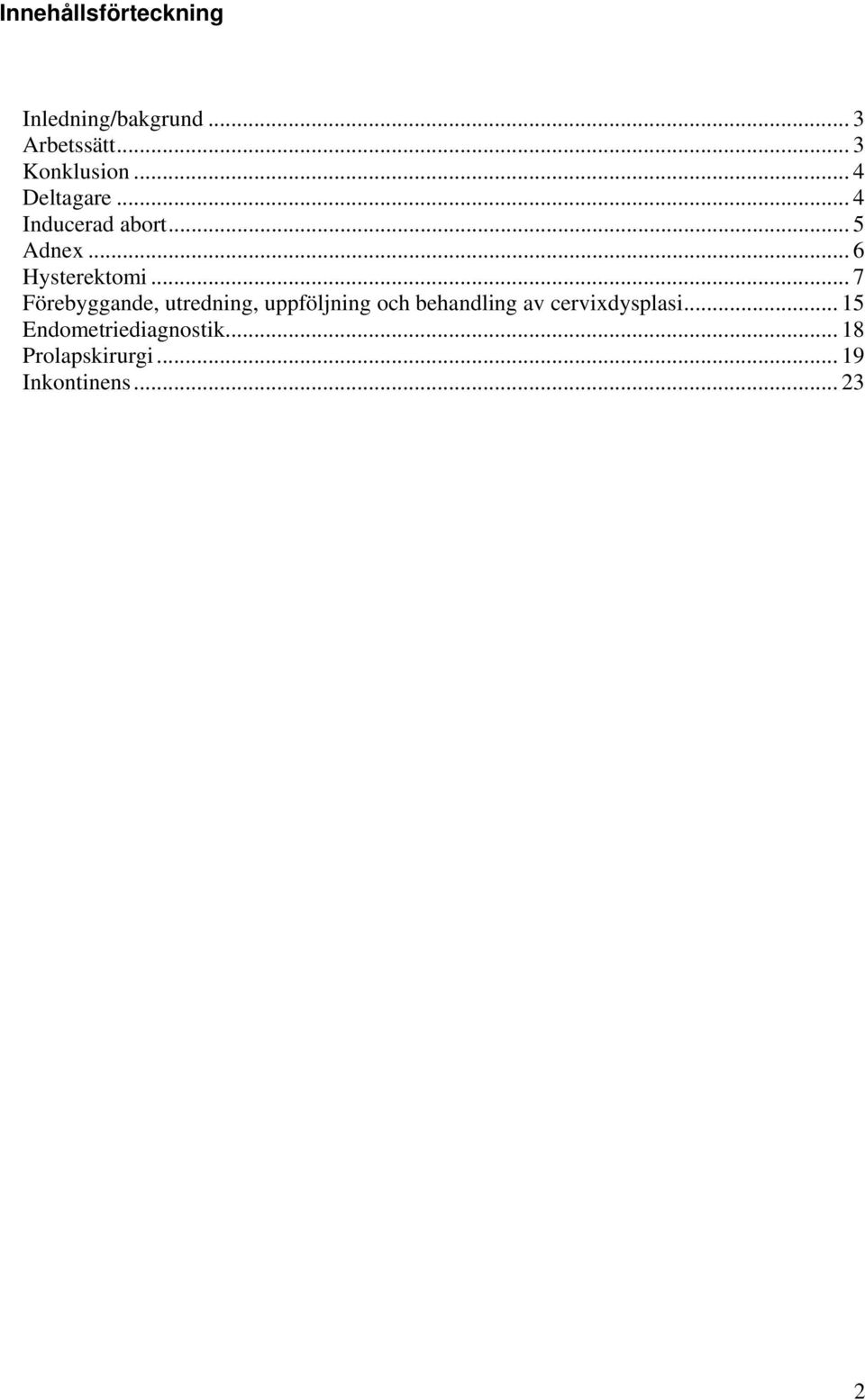 .. 7 Förebyggande, utredning, uppföljning och behandling av