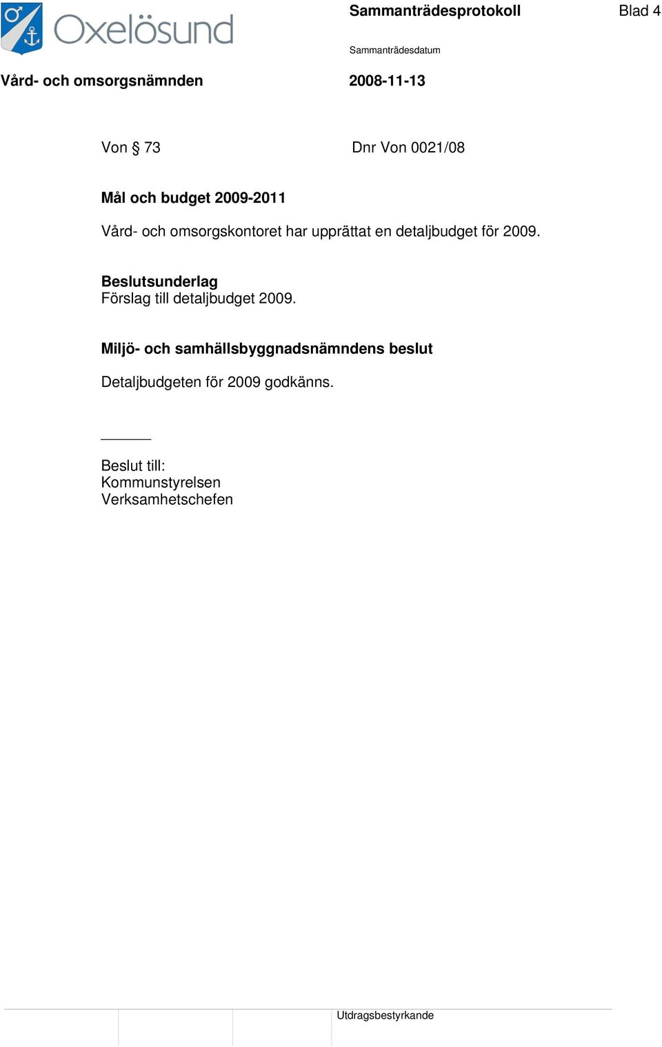 2009. Förslag till detaljbudget 2009.