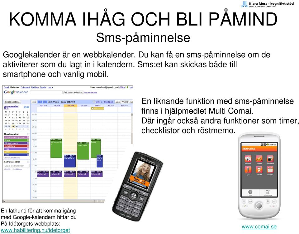 Sms:et kan skickas både till smartphone och vanlig mobil.