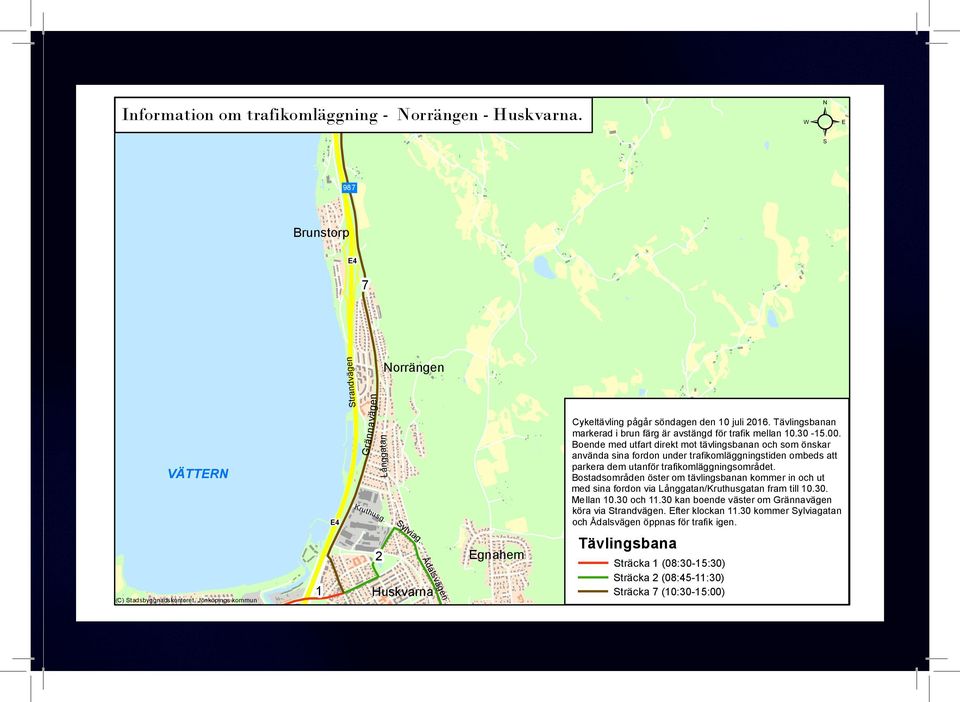 Boende med utfart direkt mot tävlingsbanan och som önskar använda sina fordon under trafikomläggningstiden ombeds att parkera dem utanför trafikomläggningsområdet.