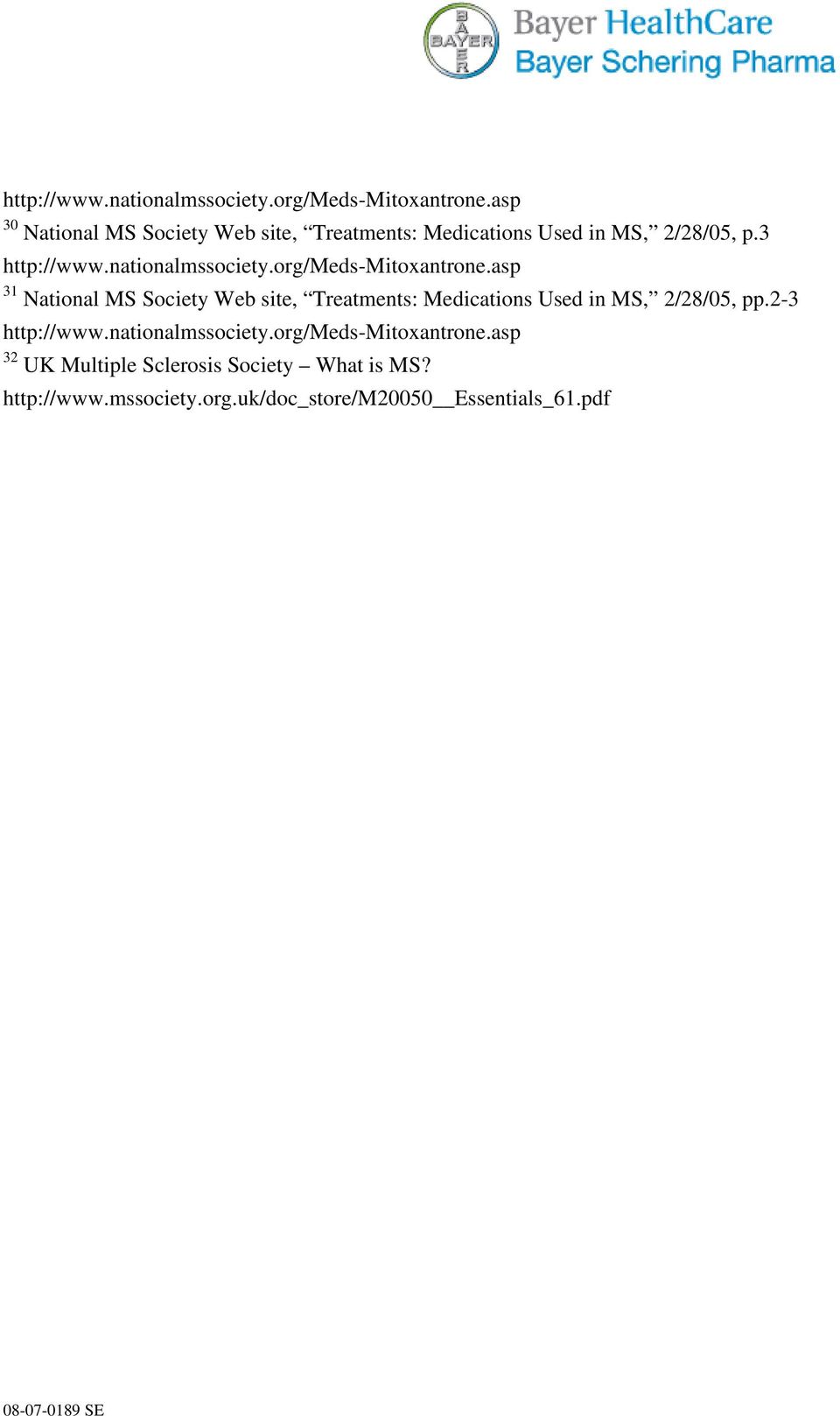 3 asp 31 National MS Society Web site, Treatments: Medications Used in MS, 2/28/05, pp.