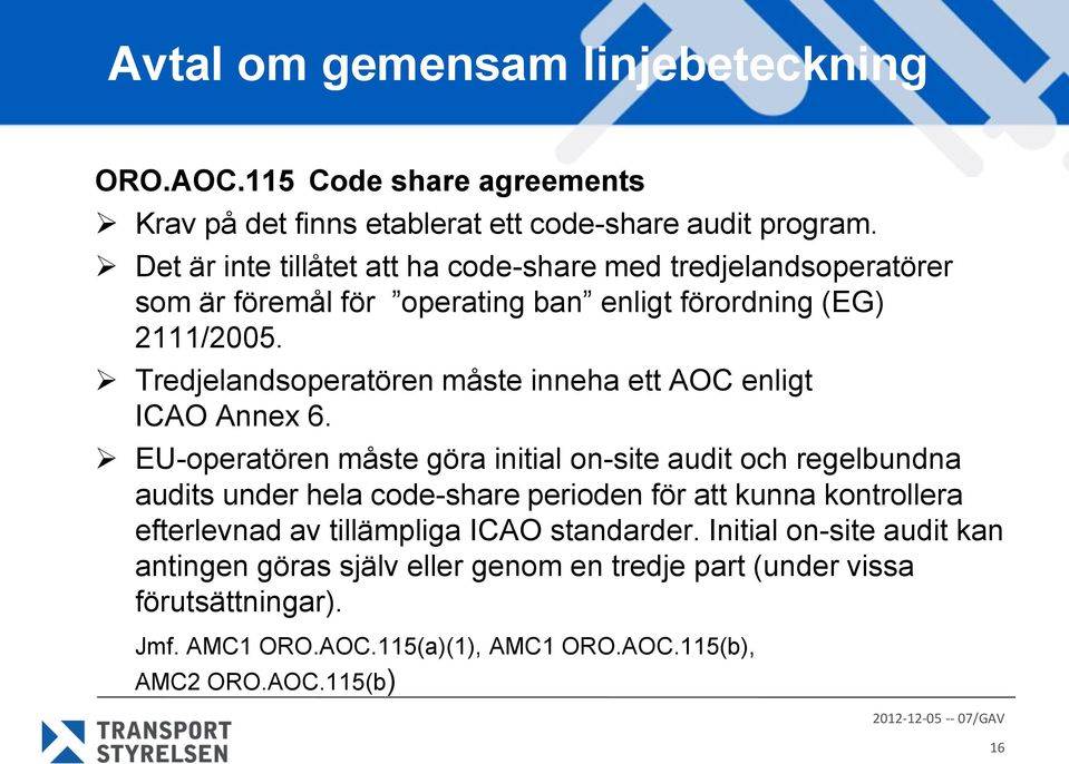 Tredjelandsoperatören måste inneha ett AOC enligt ICAO Annex 6.