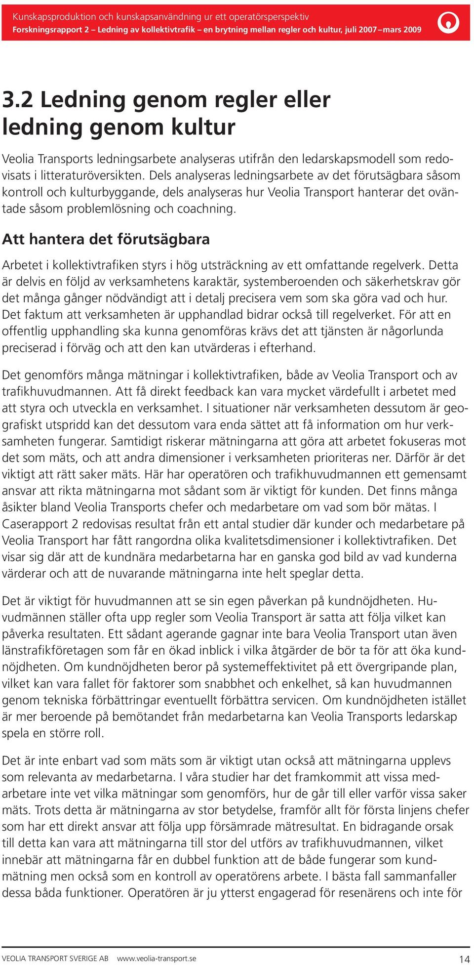 Att hantera det förutsägbara Arbetet i kollektivtrafiken styrs i hög utsträckning av ett omfattande regelverk.