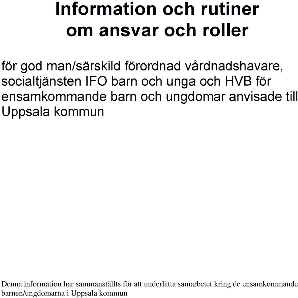 och ungdomar anvisade till Uppsala kommun Denna information har sammanställts