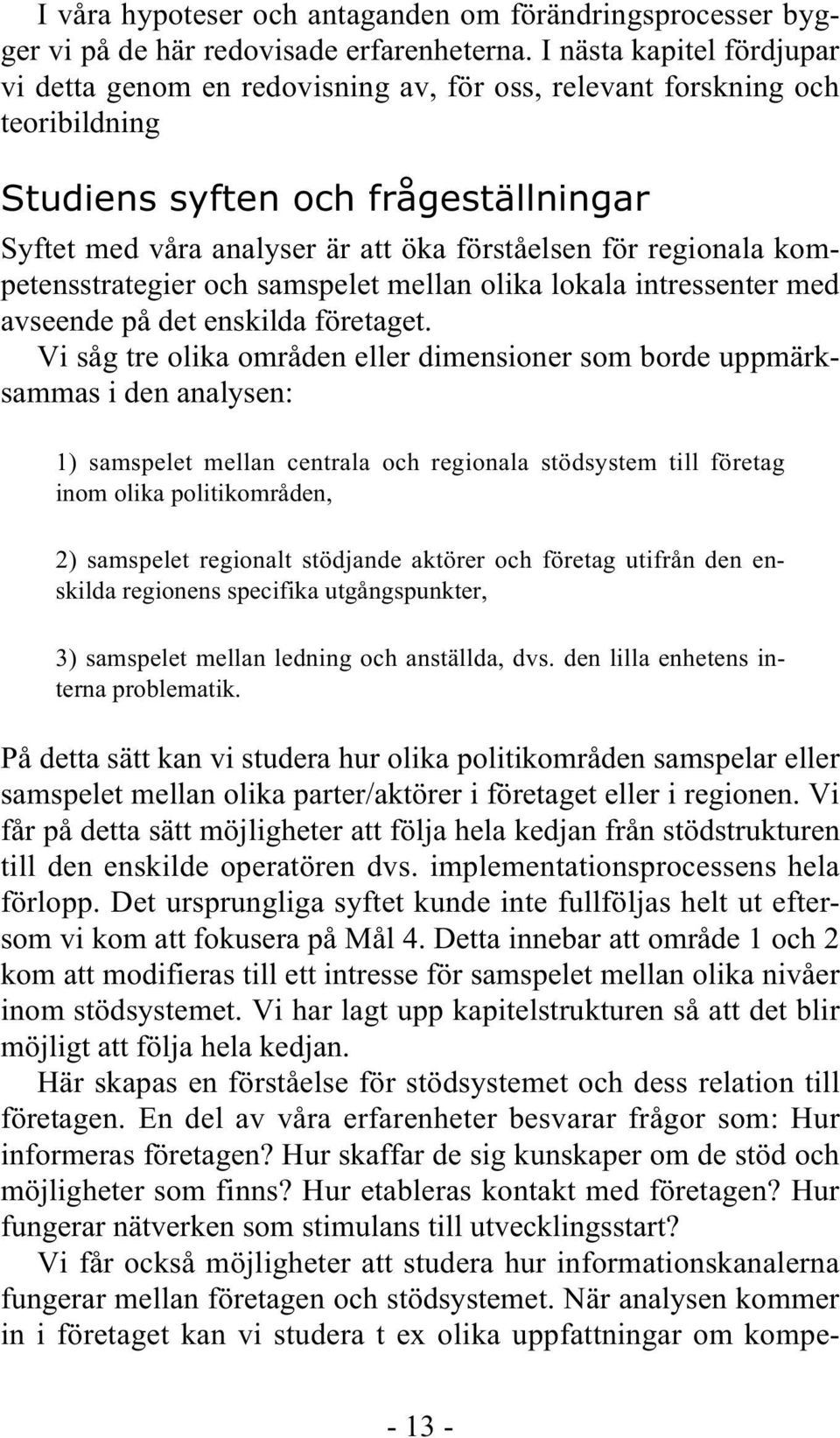 regionala kompetensstrategier och samspelet mellan olika lokala intressenter med avseende på det enskilda företaget.