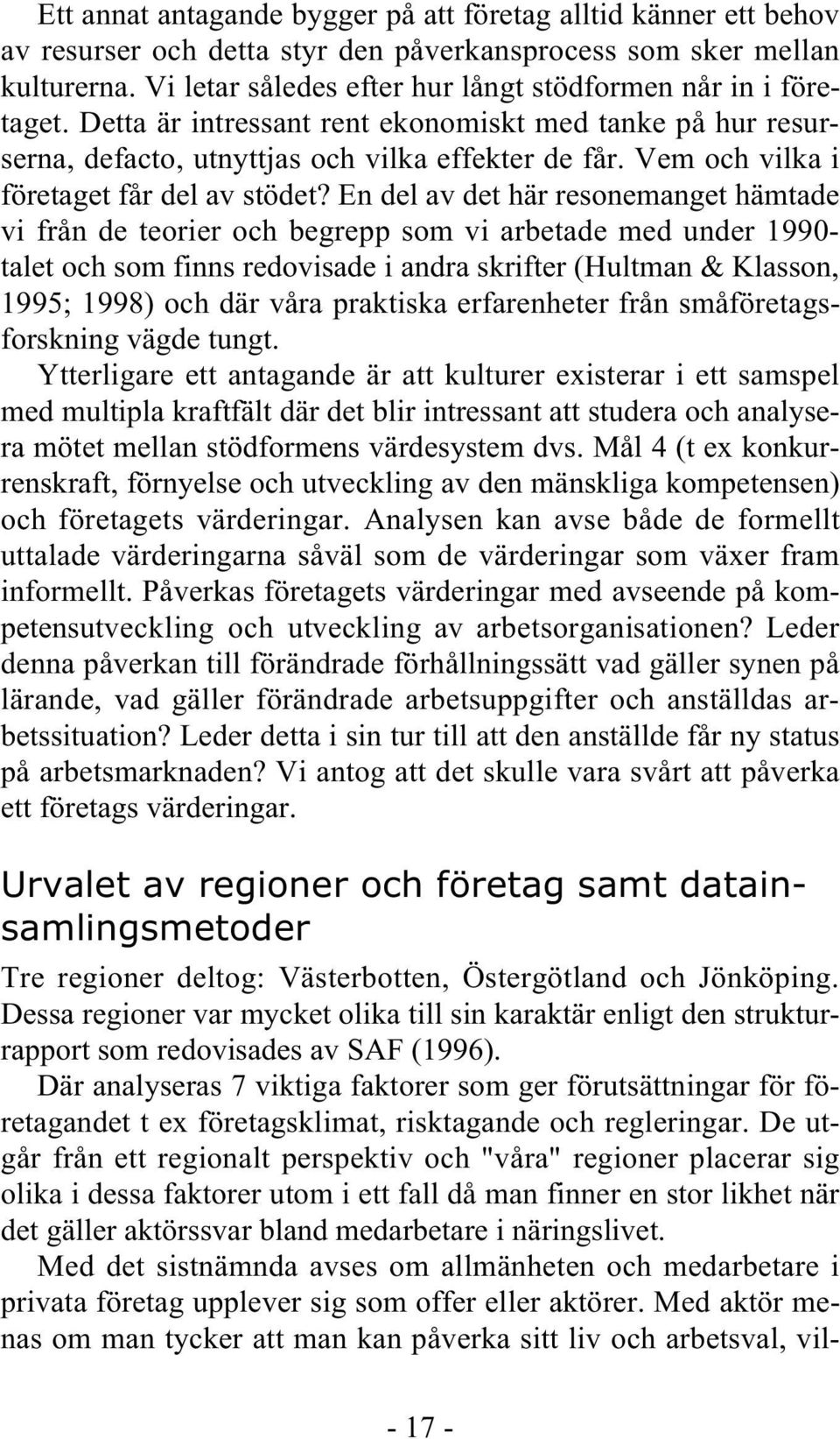 Vem och vilka i företaget får del av stödet?