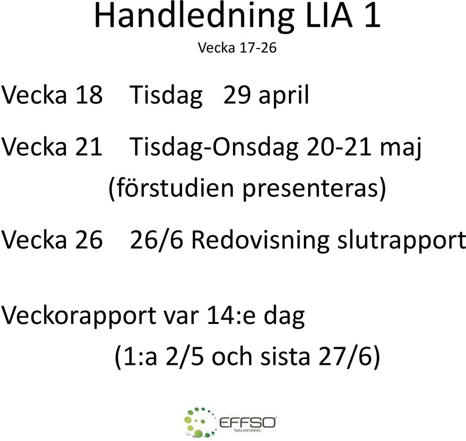 (förstudien presenteras) 26/6 Redovisning