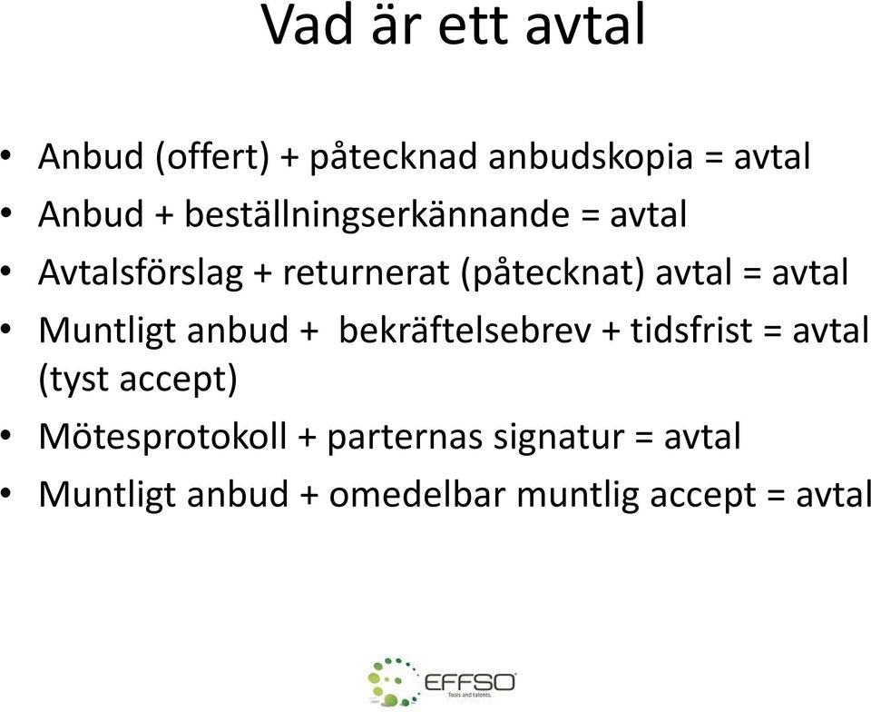 avtal Muntligt anbud + bekräftelsebrev + tidsfrist = avtal (tyst accept)