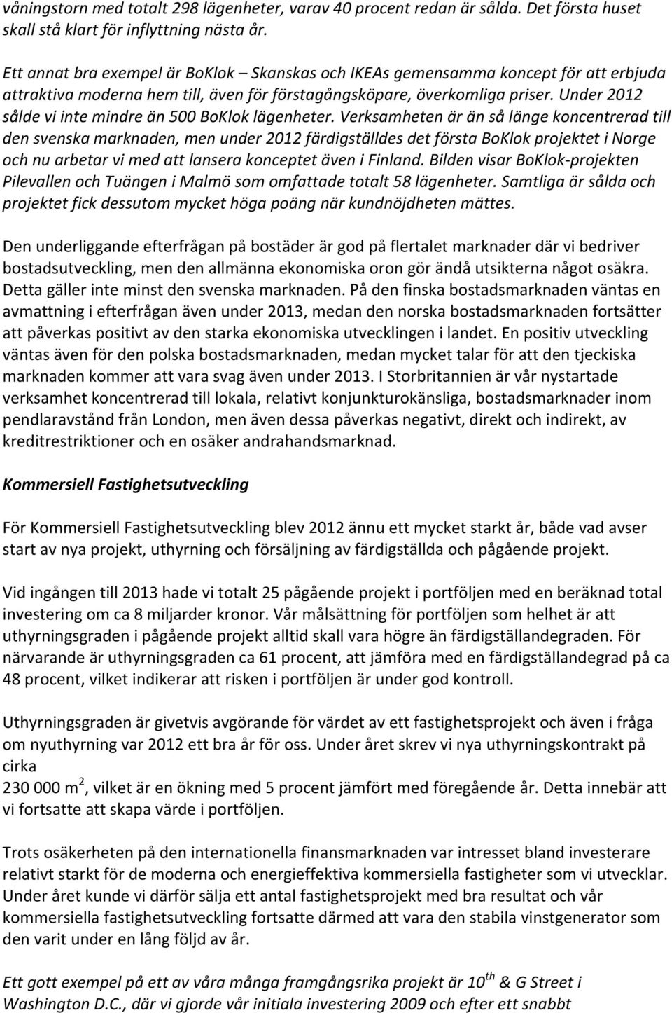 Under 2012 sålde vi inte mindre än 500 BoKlok lägenheter.