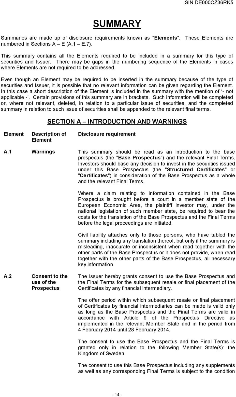 There may be gaps in the numbering sequence of the Elements in cases where Elements are not required to be addressed.