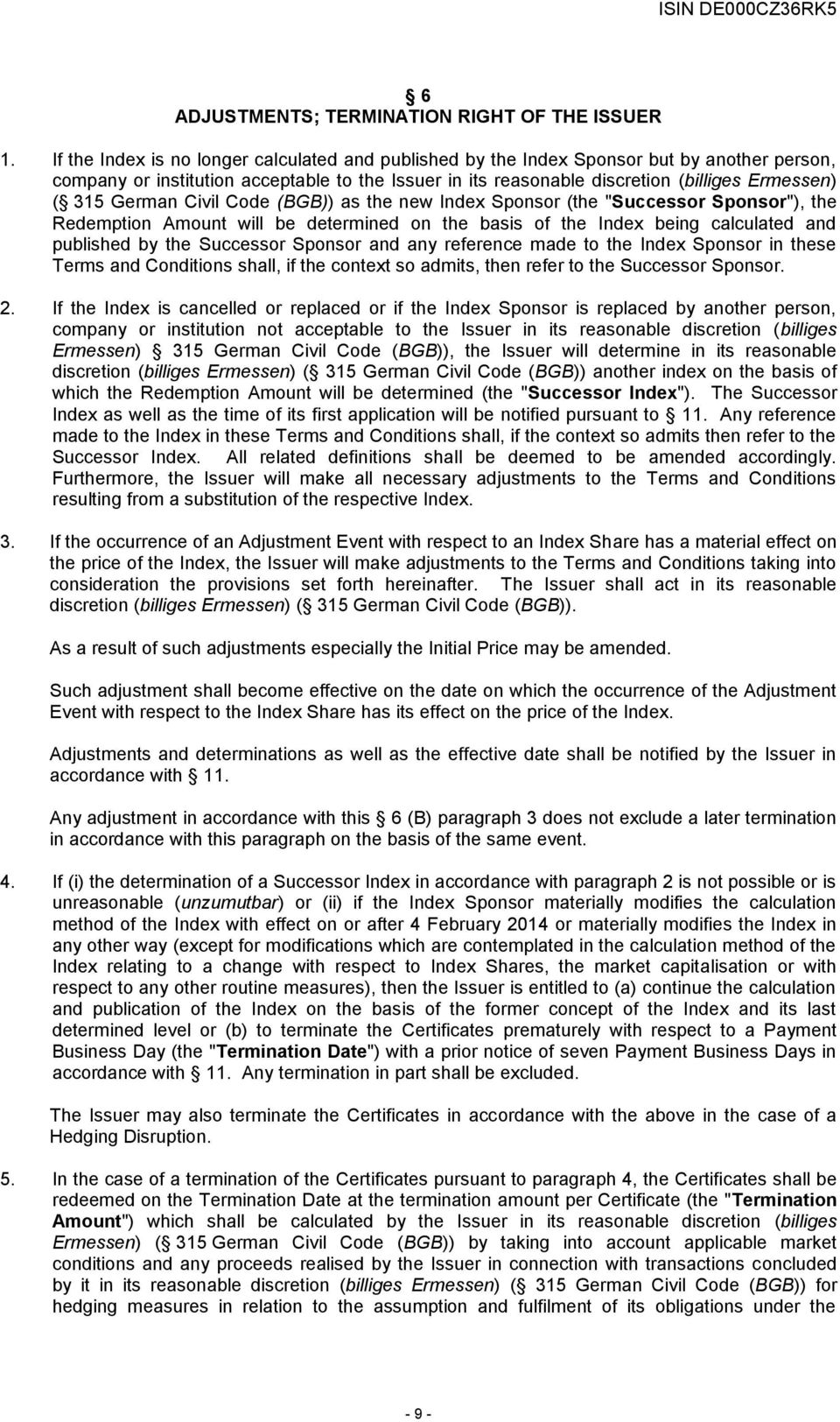 German Civil Code (BGB)) as the new Index Sponsor (the "Successor Sponsor"), the Redemption Amount will be determined on the basis of the Index being calculated and published by the Successor Sponsor