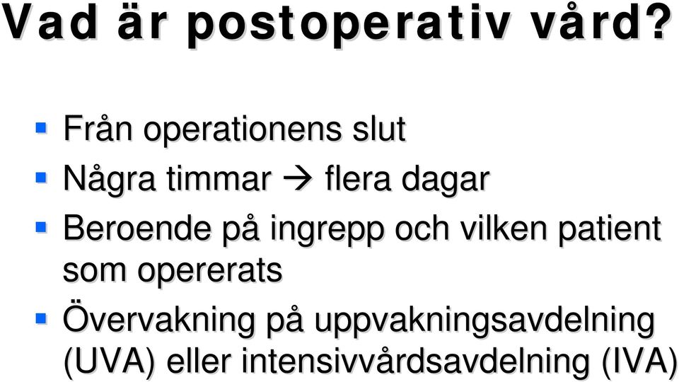 Beroende påp ingrepp och vilken patient som