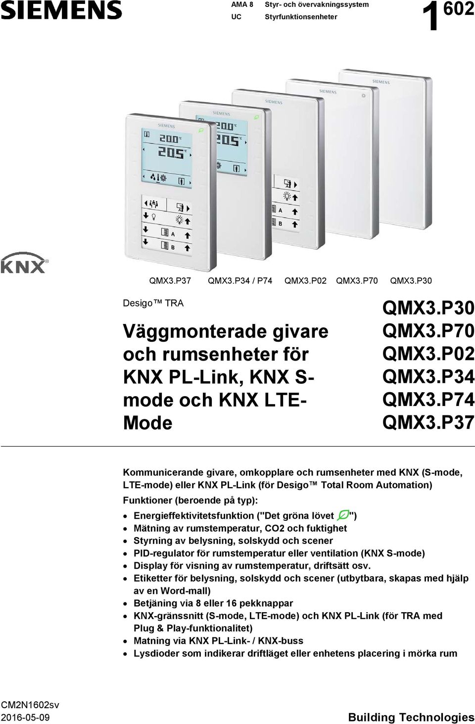 P37 Kommunicerande givare, omkopplare och rumsenheter med KNX (S-mode, LTE-mode) eller KNX PL-Link (för Desigo Total Room Automation) Funktioner (beroende på typ): Energieffektivitetsfunktion ("Det