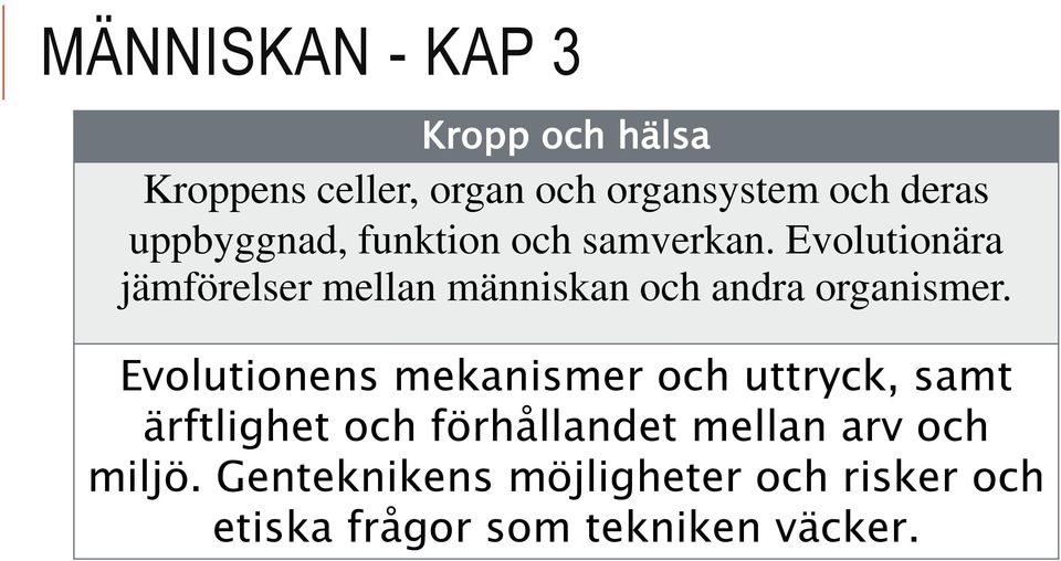 Evolutionära jämförelser mellan människan och andra organismer.