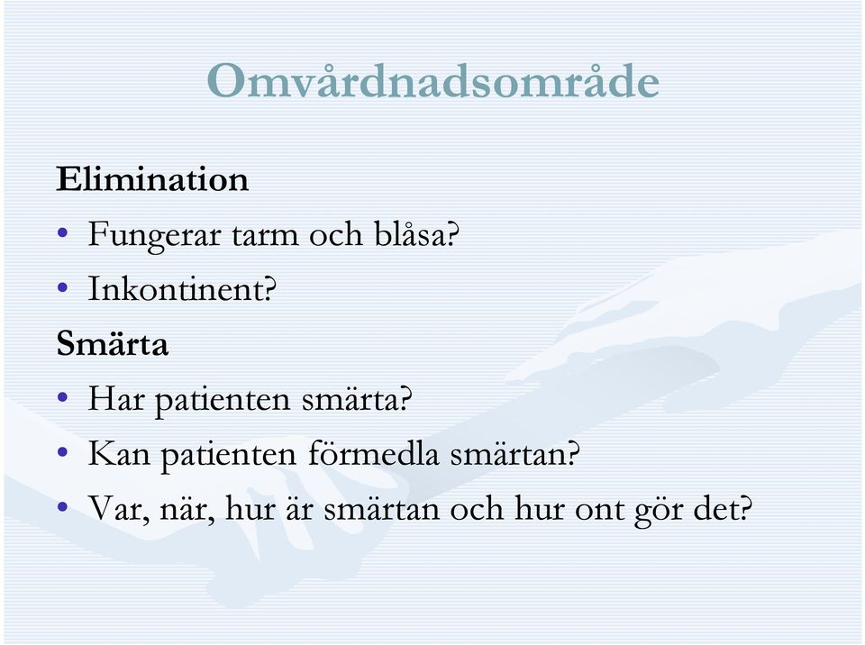 Smärta Har patienten smärta?