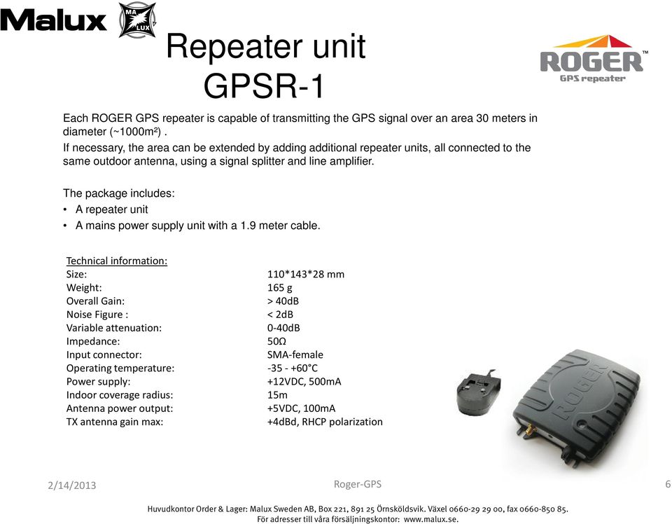 The package includes: A repeater unit A mains power supply unit with a 1.9 meter cable.