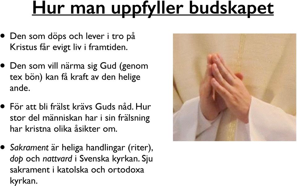 För att bli frälst krävs Guds nåd.