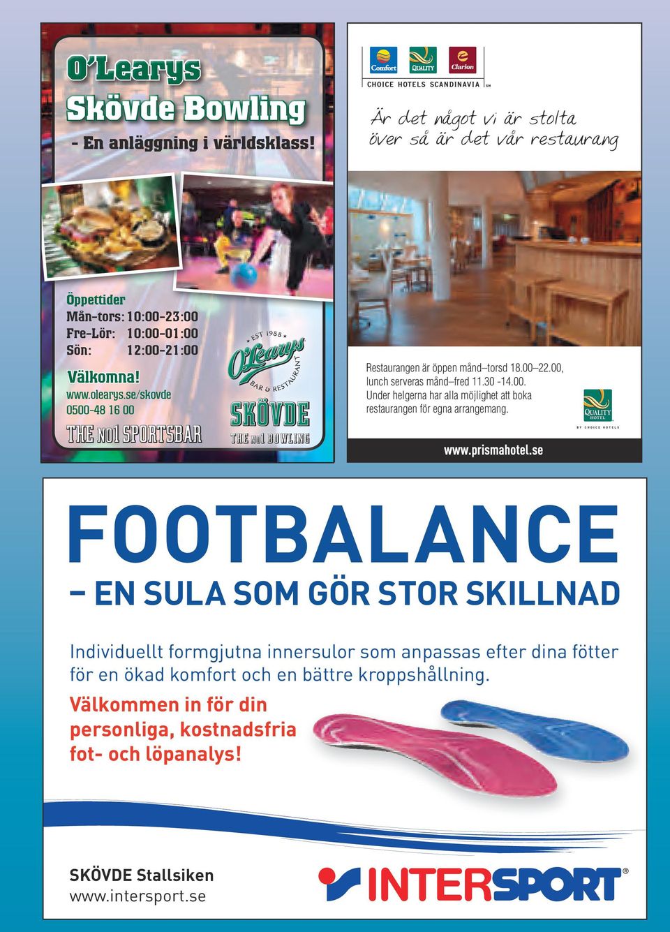 FOOTBALANCE EN SULA SOM GÖR STOR SKILLNAD Individuellt formgjutna innersulor som anpassas efter dina fötter för en ökad komfort och en bättre