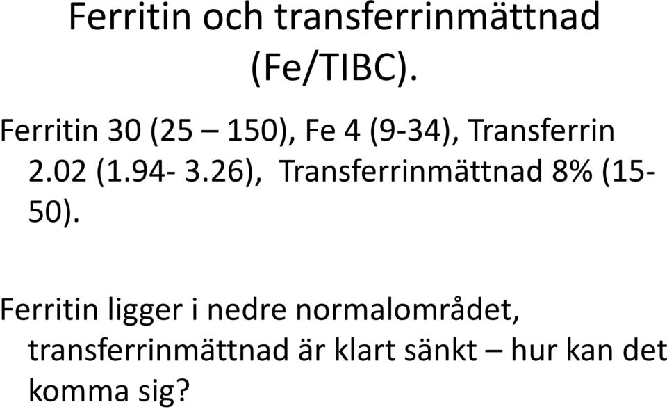 94-3.26), Transferrinmättnad 8% (15-50).