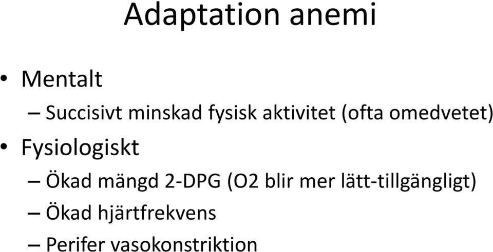 Fysiologiskt Ökad mängd 2-DPG (O2 blir mer