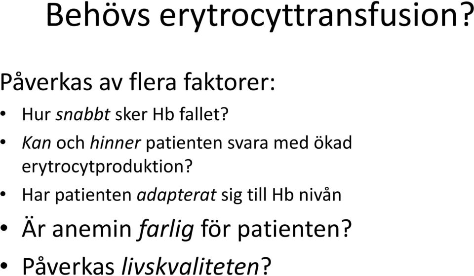 Kan och hinner patienten svara med ökad erytrocytproduktion?