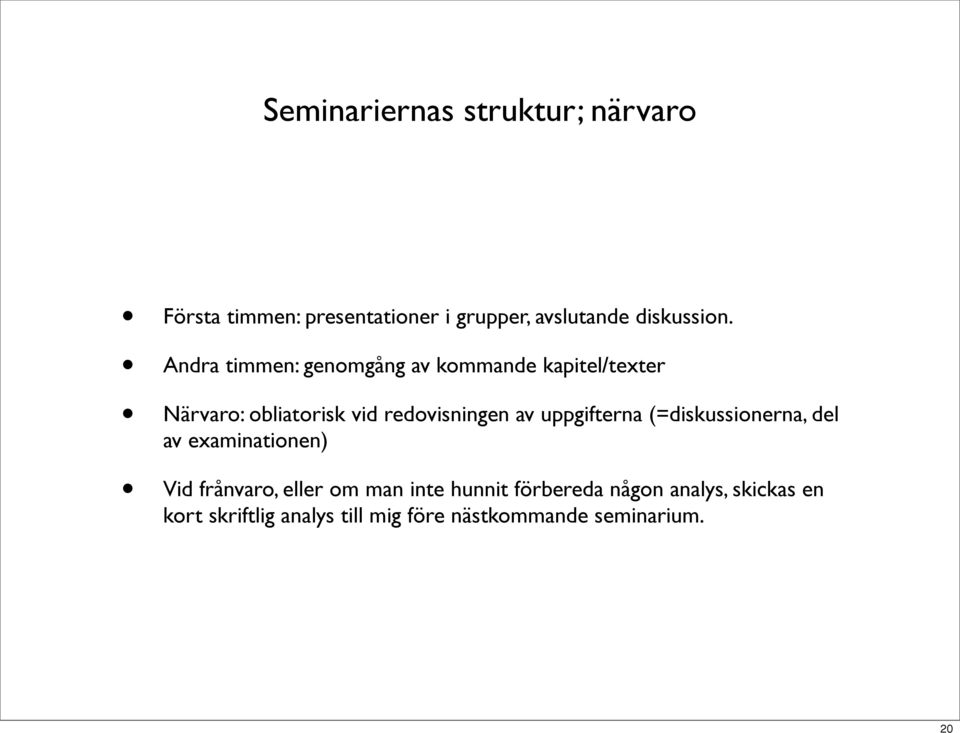 uppgifterna (=diskussionerna, del av examinationen) Vid frånvaro, eller om man inte hunnit