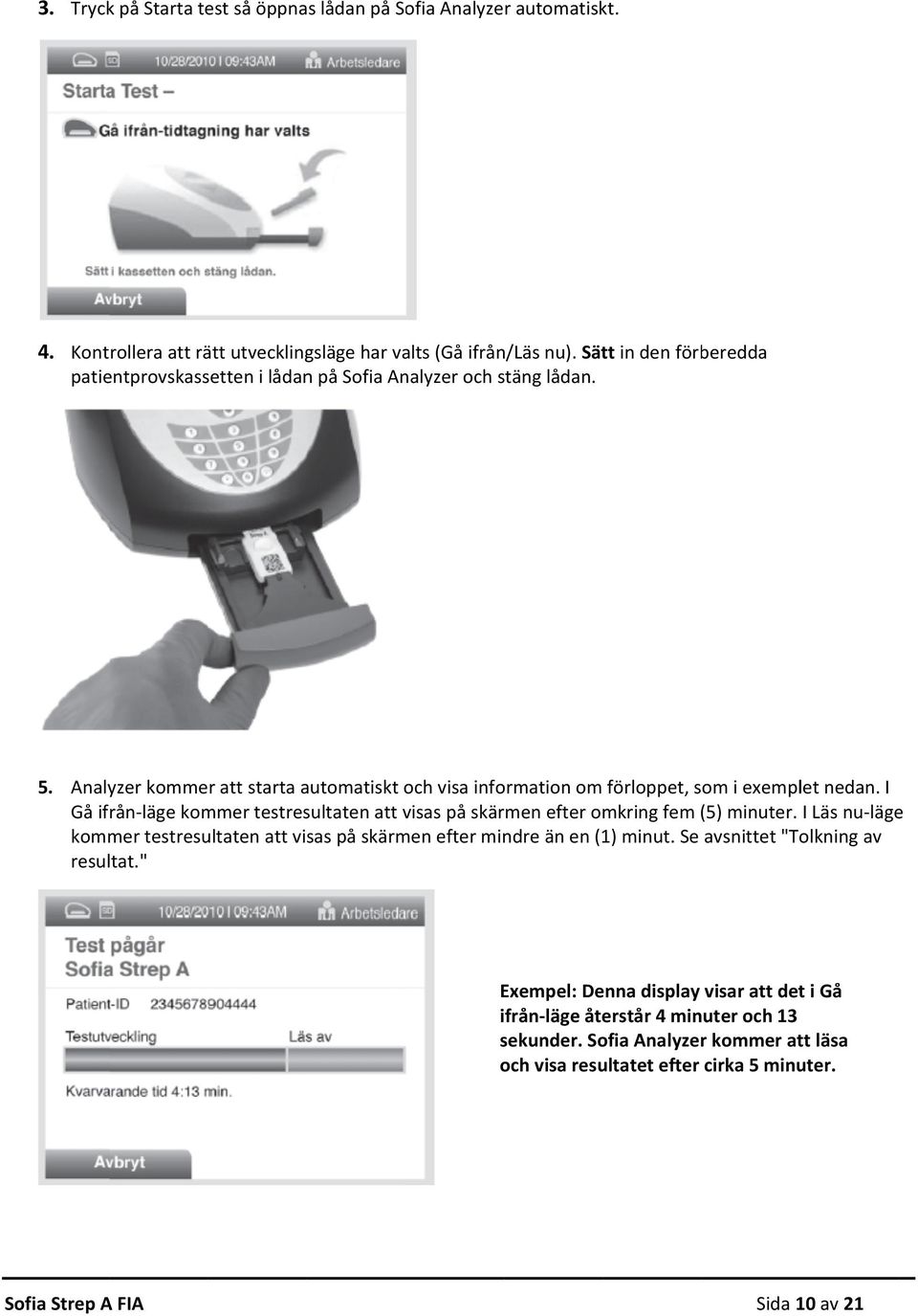 Analyzer kommer att starta automatiskt och visa information om förloppet, som i exemplet nedan.