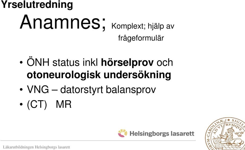 inkl hörselprov och otoneurologisk