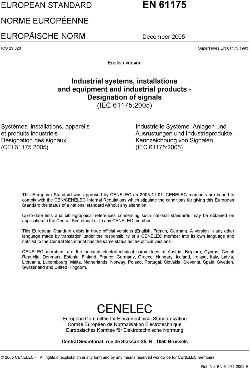 produits industriels - Désignation des signaux (CEI 61175:2005) Industrielle Systeme, Anlagen und Ausrüstungen und Industrieprodukte - Kennzeichnung von Signalen (IEC 61175:2005) This European