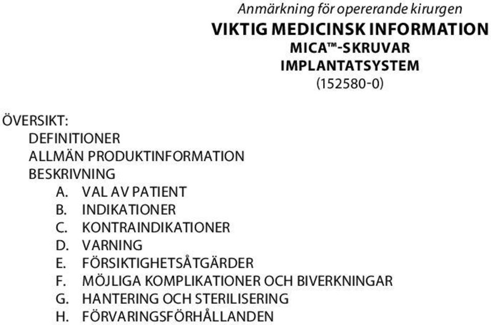 VAL AV PATIENT B. INDIKATIONER C. KONTRAINDIKATIONER D. VARNING E.