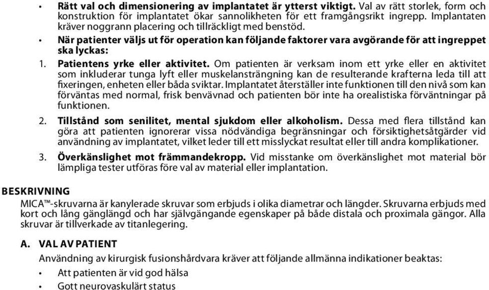 Patientens yrke eller aktivitet.