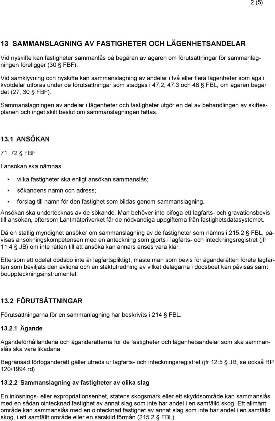 3 och 48 FBL, om ägaren begär det (27, 30 FBF).