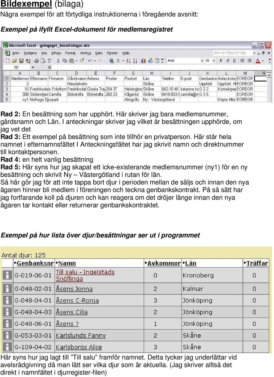 Här står hela namnet i efternamnsfältet I Anteckningsfältet har jag skrivit namn och direktnummer till kontaktpersonen.