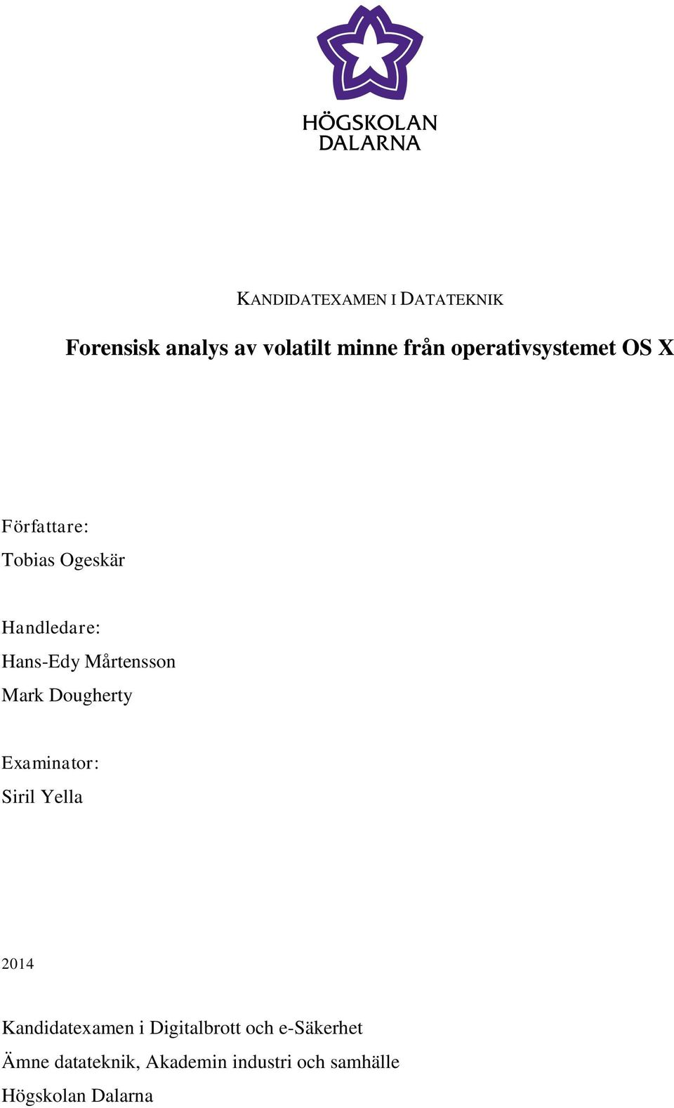 Mårtensson Mark Dougherty Examinator: Siril Yella 2014 Kandidatexamen i