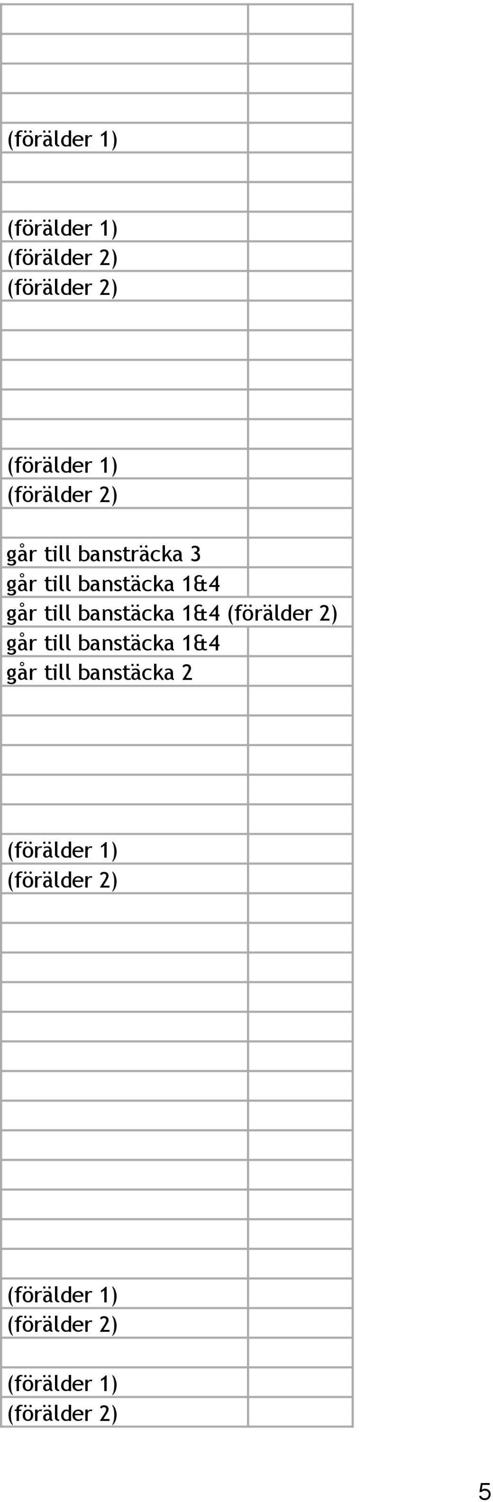 banstäcka 1&4 går  banstäcka