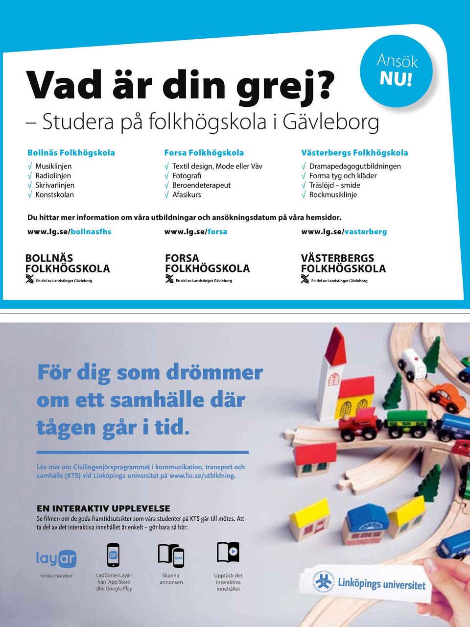 Västerbergs Folkhögskola Dramapedagogutbildningen Forma tyg och kläder Träslöjd smide Rockmusiklinje Du hittar mer information om våra utbildningar och