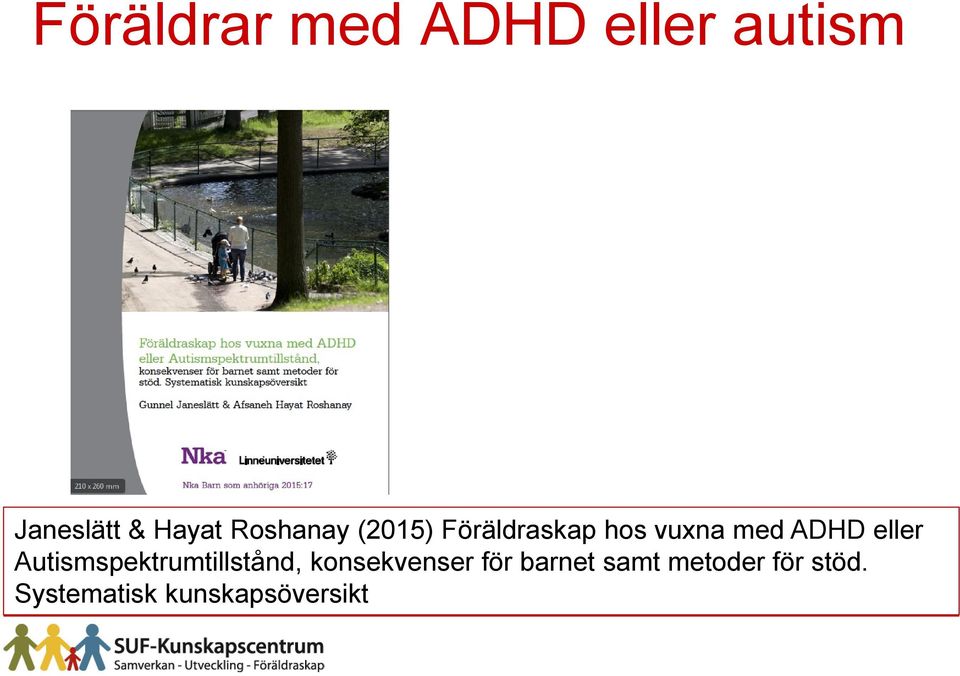 eller Autismspektrumtillstånd, konsekvenser för