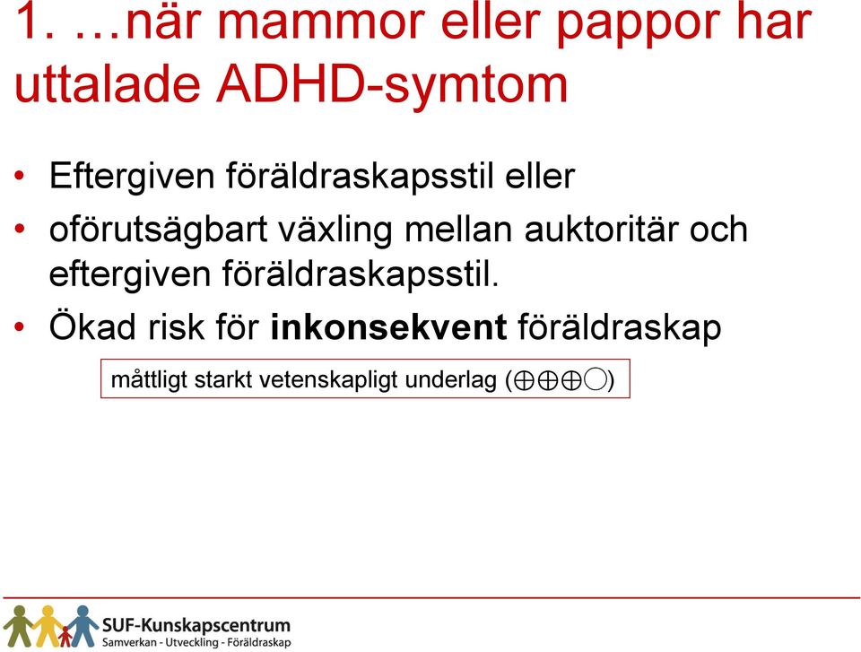mellan auktoritär och eftergiven föräldraskapsstil.