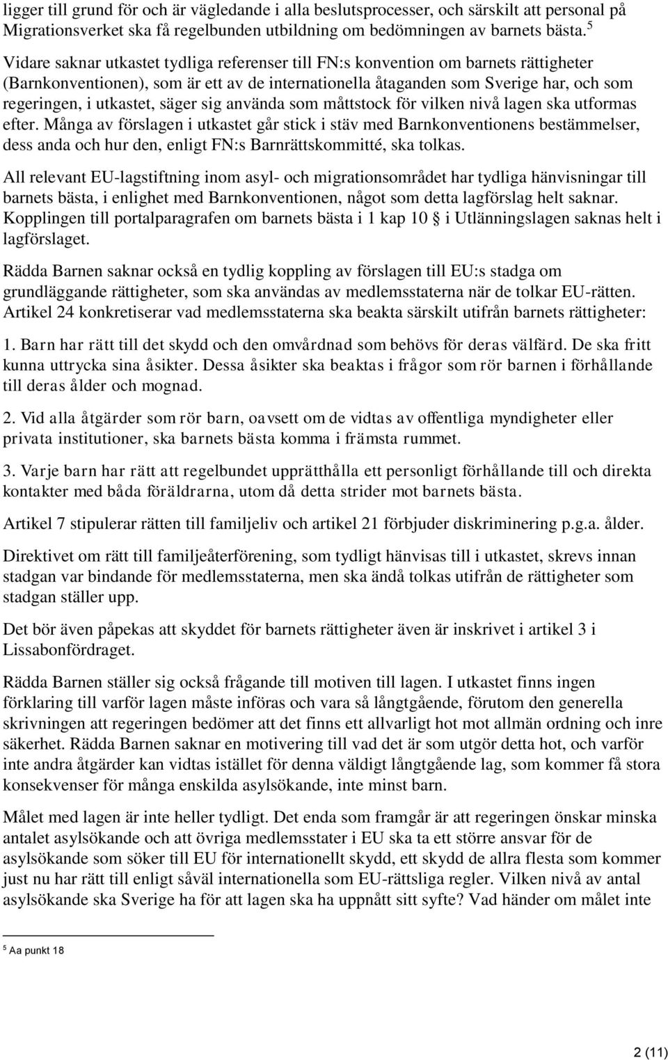 säger sig använda som måttstock för vilken nivå lagen ska utformas efter.