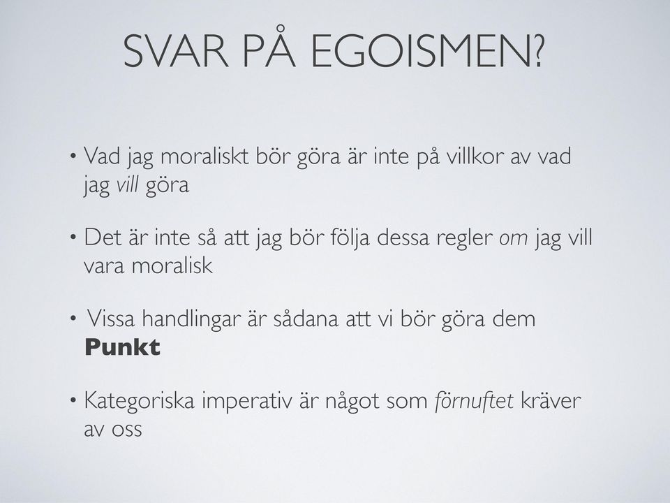 Det är inte så att jag bör följa dessa regler om jag vill vara