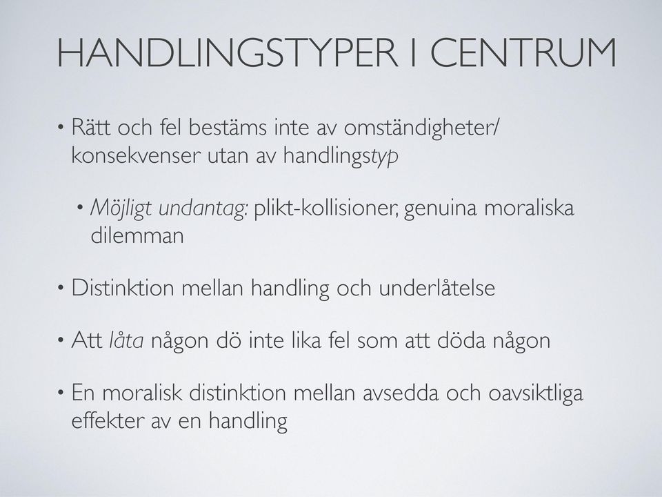 Distinktion mellan handling och underlåtelse Att låta någon dö inte lika fel som att