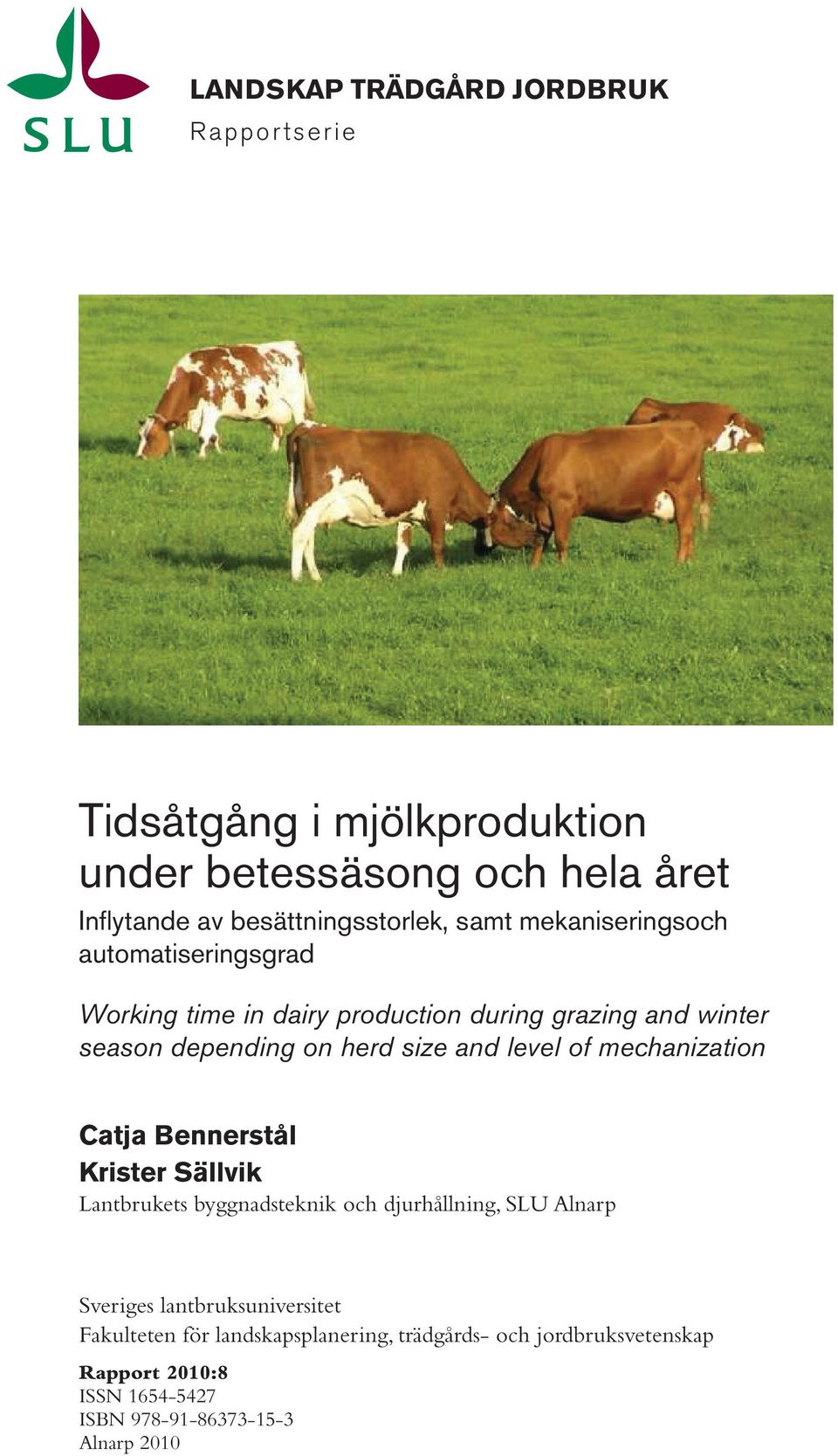 level of mechanization Catja Bennerstål Krister Sällvik Lantbrukets byggnadsteknik och djurhållning, SLU Alnarp Sveriges